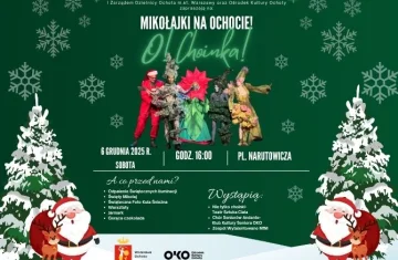 Plakat wydarzenia „Mikołajki na Ochocie! O! Choinka!”. Tło jest zielone ze śnieżynkami, po bokach stoją rysunkowe Mikołaje z reniferami oraz ośnieżone choinki. W centralnej części znajdują się artyści w kolorowych, świątecznych kostiumach – m.in. postacie ubrane jak choinka, elf i świąteczna ozdoba. Na plakacie podane są informacje o wydarzeniu: 6 grudnia 2025 r., godz. 16:00, pl. Narutowicza. Wymieniono atrakcje, takie jak rozświetlenie iluminacji, spotkanie ze Świętym Mikołajem, warsztaty, jarmark i gorąca czekolada. Z prawej strony wypisane są zespoły i grupy, które wystąpią podczas wydarzenia.